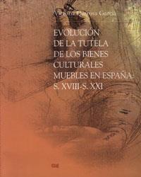 EVOLUCION DE LA TUTELA DE LOS BIENES CULTURALES MUEBLES EN ESPAÑA: SIGLOS XVIII-XIX | 9788433848208 | QUIROSA GARCÍA, M.