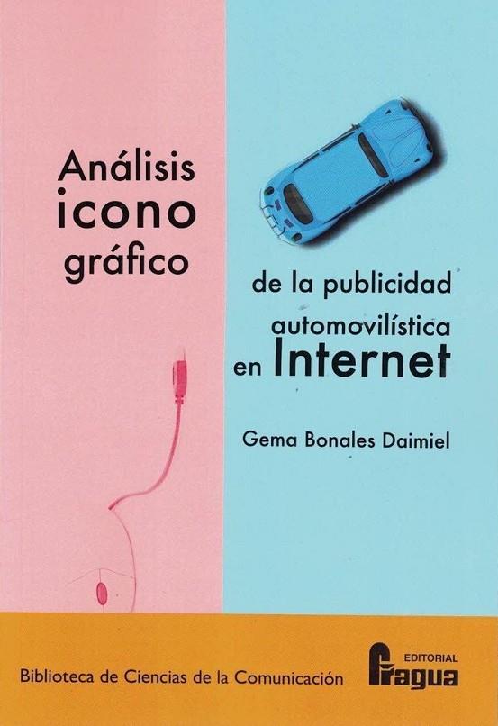 ANALISIS ICONOGRAFICO DE LA PUBLICIDAD AUTOMOVILISTICA EN INTERNET | 9788470749018 | BONALES DAIMIEL, GEMA