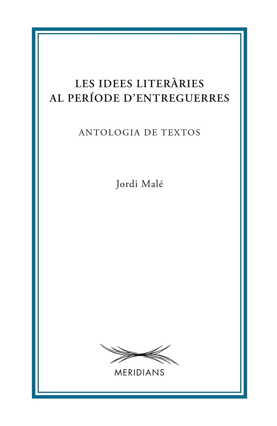 IDEES LITERÀRIES AL PERÍODE D'ENTREGUERRES, LES | 9788499752099 | MALÉ, JORDI