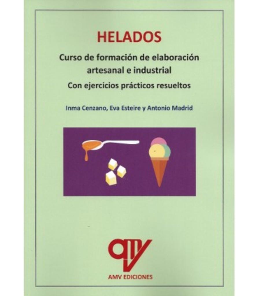 HELADOS. CURSO DE FORMACIÓN DE ELABORACIÓN ARTESANAL E INDUSTRIAL | 9788412774771 | MADRID VICENTE, ANTONIO