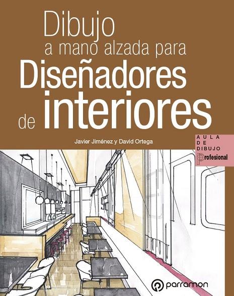 DIBUJO A MANO ALZADA PARA DISEÑADORES DE INTERIORES | 9788434243064 | JIMÉNEZ CATALÁN, JAVIER