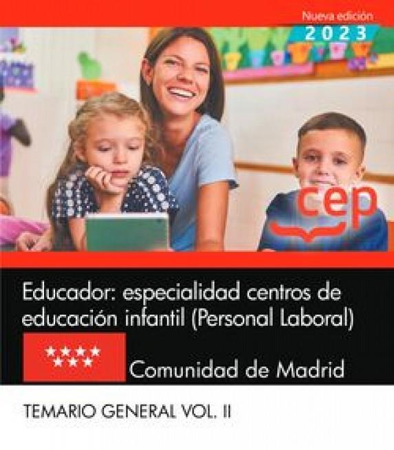 EDUCADOR : ESPECIALIDAD CENTROS DE EDUCACION INFANTIL (PERSONAL LABORAL). COMUNIDAD DE MADRID. TEMARIO GENERAL II | 9788410103627