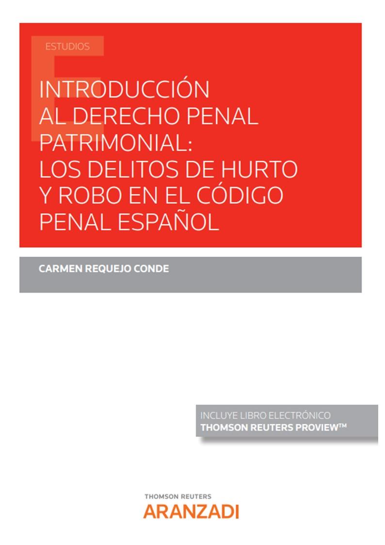 INTRODUCCIÓN AL DERECHO PENAL PATRIMONIAL: LOS DELITOS DE HURTO Y ROBO EN EL CÓDIGO PENAL ESPAÑOL | 9788413907383 | REQUEJO CONDE, CARMEN