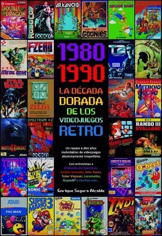 1980-1990 LA DECADA DORADA DE LOS VIDEOJUEGOS RETRO | 9788418510007 | SEGURA ALCALDE, ENRIQUE