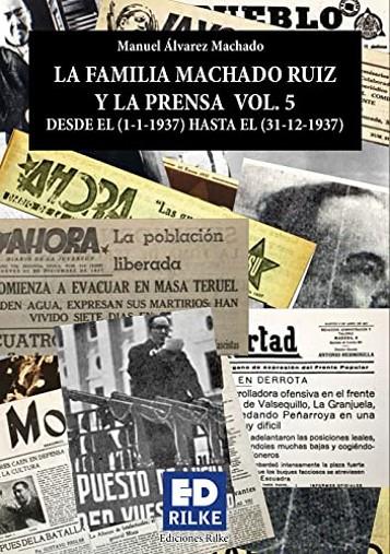 FAMILIA MACHADO RUIZ Y LA PRENSA VOL. 5 (1937), LA | 9788418566202 | ÁLVAREZ MACHADO, MANUEL