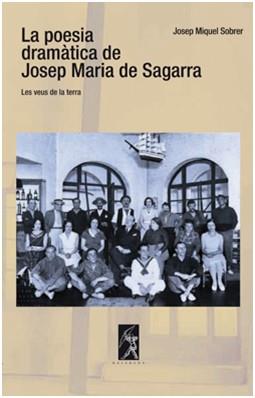 POESIA DRAMÀTICA DE JOSEP MARIA DE SAGARRA, LA : LES VEUS DE LA TERRA | 9788496786417 | SOBRER, JOSEP MIQUEL
