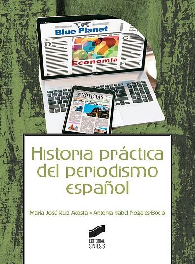 HISTORIA PRÁCTICA DEL PERIODISMO ESPAÑOL | 9788491711223 | RUIZ ACOSTA, MARÍA JOSÉ / NOGALES-BOCIO, ANTONIA ISABEL