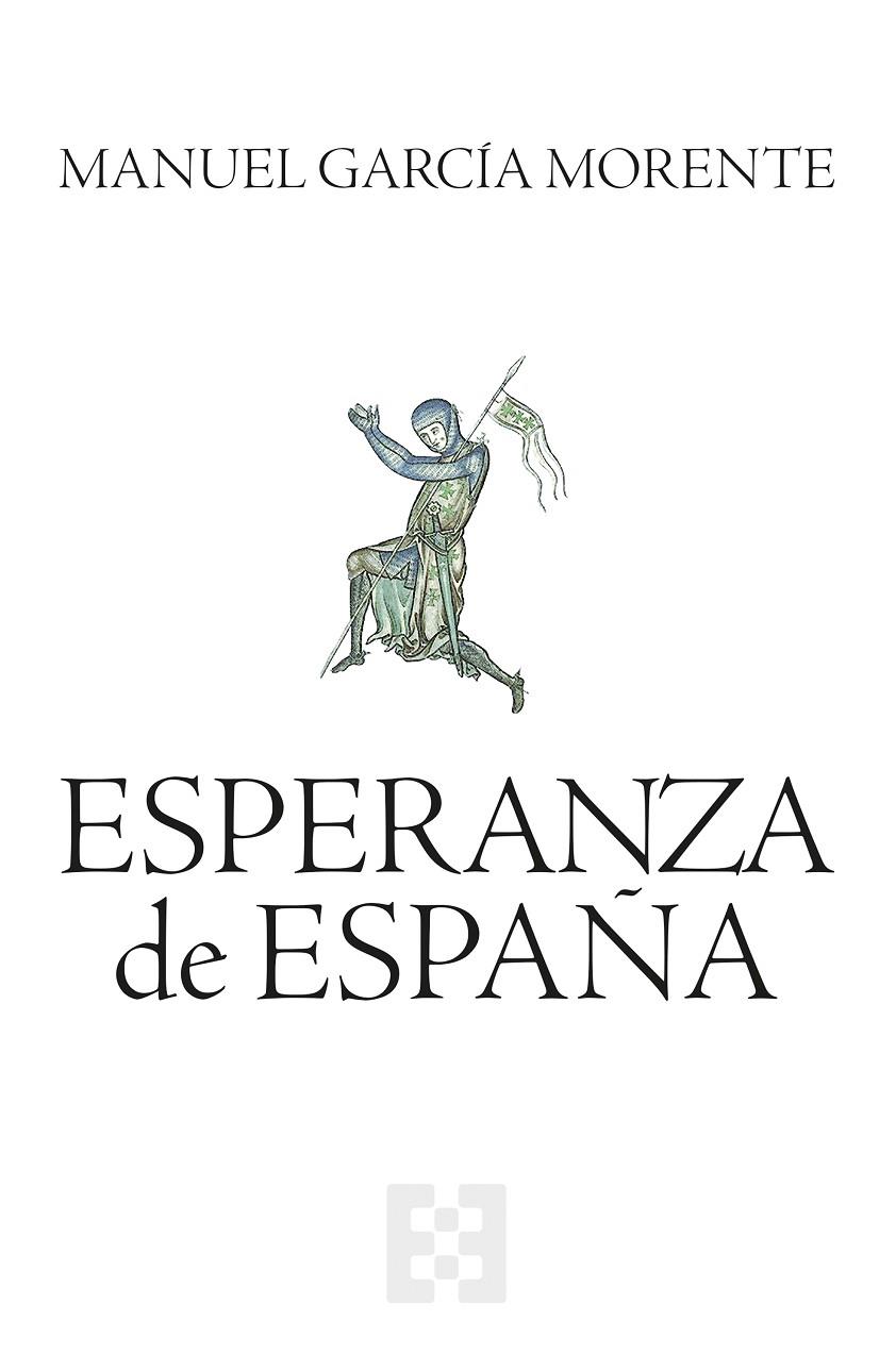 ESPERANZA DE ESPAÑA | 9788413391724 | GARCÍA MORENTE, MANUEL