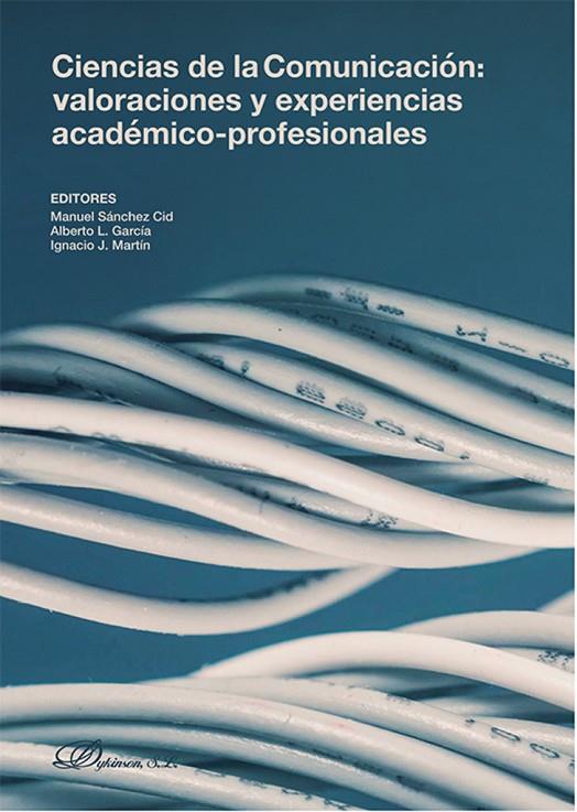 CIENCIAS DE LA COMUNICACIÓN, VALORACIONES Y EXPERIENCIAS ACADEMICO-PROFESIONALES | 9788411705271