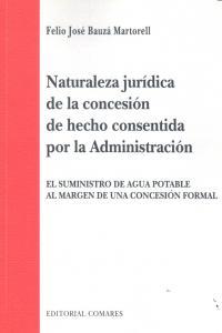 NATURALEZA JURIDICA DE LA CONCESION DE HECHO CONSENTIDA POR LA ADMINISTRACIÓN | 9788490451212 | BAUZA MARTORELL, FELIO JOSE