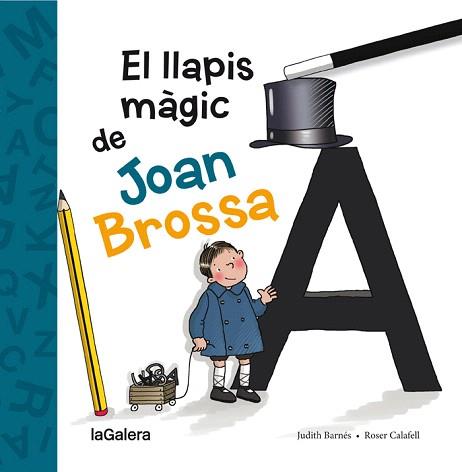 LLAPIS MÀGIC DE JOAN BROSSA, EL | 9788424658861 | BARNÉS, JUDITH / CALAFELL, ROSER
