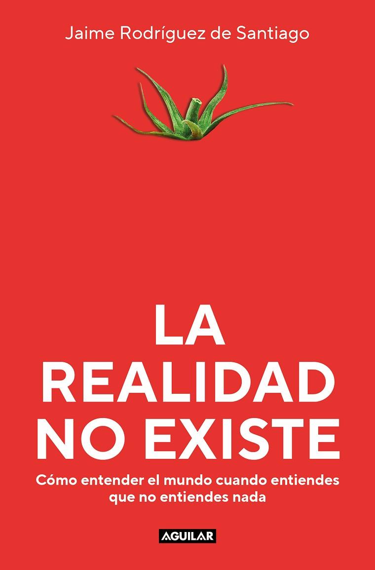 REALIDAD NO EXISTE, LA | 9788403523135 | RODRÍGUEZ DE SANTIAGO, JAIME