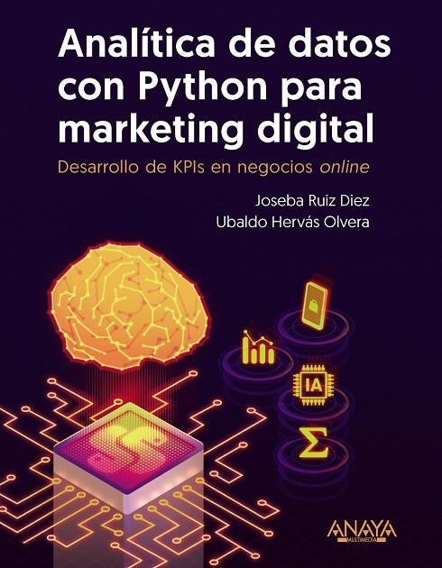 ANALÍTICA DE DATOS CON PYTHON PARA MARKETING DIGITAL | 9788441549944 | RUIZ DÍEZ, JOSEBA / HERVÁS OLVERA, UBALDO