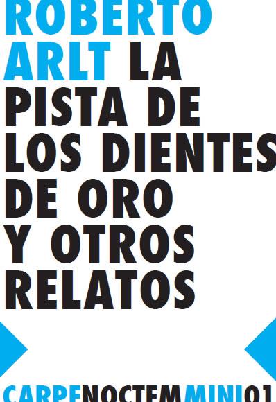PISTA DE LOS DIENTES DE ORO Y OTROS RELATOS, LA | 9788494118241 | ARLT, ROBERTO