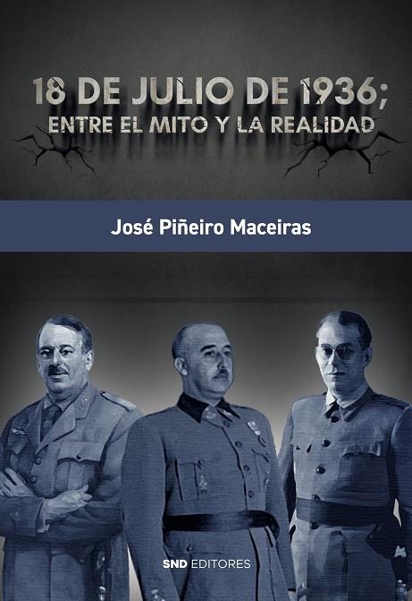 18 DE JULIO DE 1936 ENTRE EL MITO Y LA REALIDAD | 9788419764201 | PIÑEIRO MACEIRAS, JOSÉ