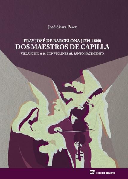 FRAY JOSÉ DE BARCELONA (1739-1800) : DOS MAESTROS DE CAPILLA | 9788438104866 | SIERRA PÉREZ, JOSÉ