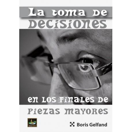 TOMA DE DECISIONES EN LOS FINALES DE PIEZAS MAYORES, LA | 9788412215755 | GELFAND, BORIS