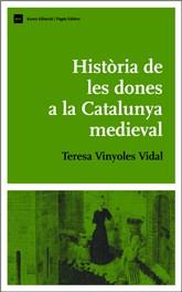 HISTÒRIA DE LES DONES A LA CATALUNYA MEDIEVAL | 9788497661393 | VINYOLES, TERESA