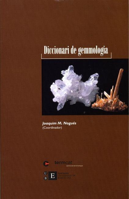 DICCIONARI DE GEMMOLOGIA | 9788483381069 | NOGUÉS CARULLA, JOAQUIM M.