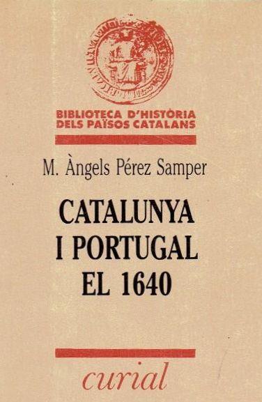 CATALUNYA I PORTUGAL EL 1640 | 9788472569836 | PÉREZ SAMPER, M. ÀNGELS