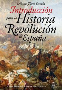 INTRODUCCIÓN PARA LA HISTORIA DE LA REVOLUCIÓN DE ESPAÑA | 9788467032086 | FLÓREZ ESTRADA, ÁLVARO