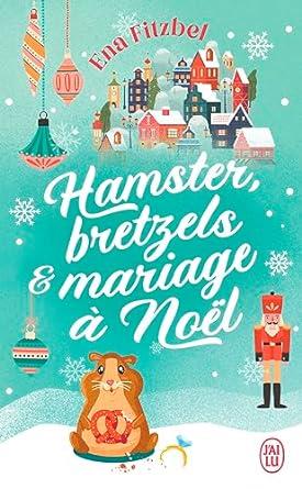 HAMSTER BRETZELS ET MARIAGE A NOEL | 9782290391822 | FITZBEL, ENA