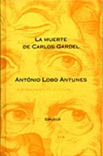 MUERTE DE CARLOS GARDEL, LA | 9788478443376 | LOBO ANTUNES, ANTONIO