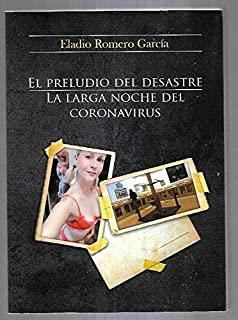 PRELUDIO DEL DESASTRE, LA LARGA NOCHE DEL CORONAVIRUS, EL | 9788413631707 | ROMERO GARCIA, ELADIO