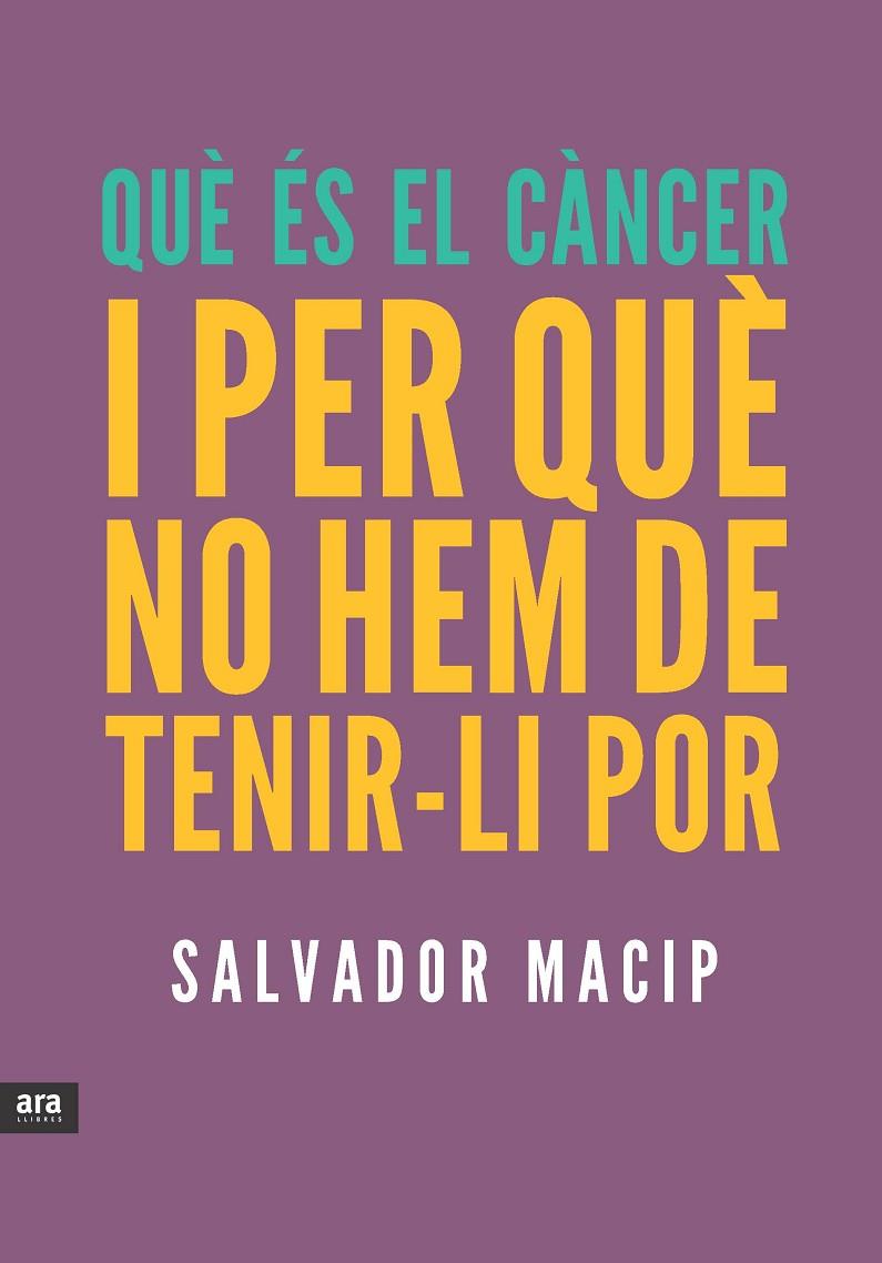 QUE ES CANCER I PER QUE NO HEM DE TENIR-LI POR | 9788415642053 | MACIP, SALVADOR