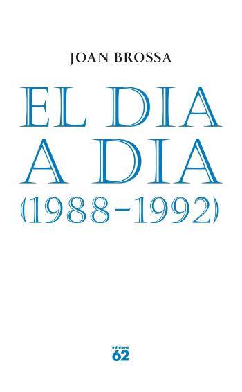 DIA A DIA (1988-1992), EL | 9788429758153 | BROSSA, JOAN