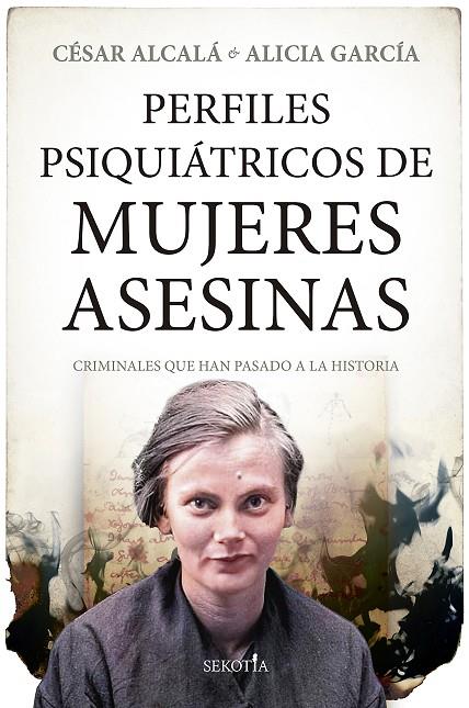 PERFILES PSIQUIÁTRICOS DE MUJERES ASESINAS | 9788411311168 | ALCALÁ, CÉSAR
