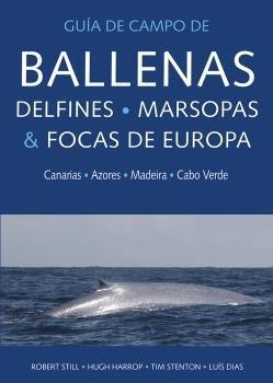 BALLENAS, DELFINES, MARSOPAS Y FOCAS DE EUROPA | 9788428217439 | STILL, ROBERT / HARROP, HUGH / STENTON, TIM