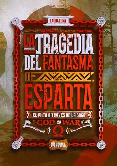 TRAGEDIA DEL FANTASMA DE ESPARTA, LA (EL MITO A TRAVES DE LA SAGA GOD OF WAR)  | 9788417649814 | LUNA, LAURA