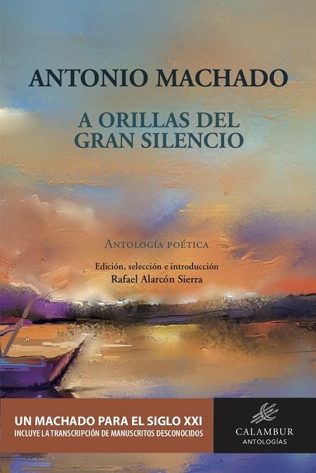 ANTONIO MACHADO, A ORILLAS DEL GRAN SILENCIO | 9788483594971 | MACHADO, ANTONIO / ALARCÓN SIERRA, RAFAEL