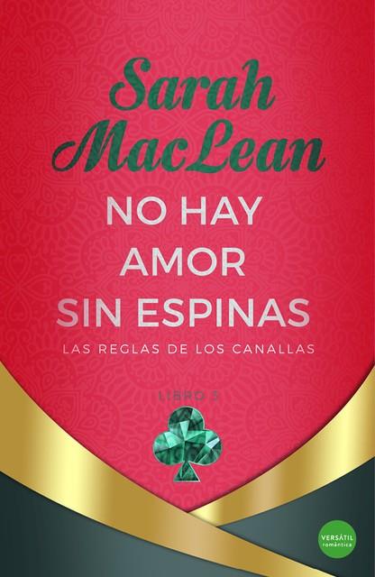 NO HAY AMOR SIN ESPINAS (LAS REGLAS DE LOS CANALLAS 3) | 9788418883316 | MACLEAN, SARAH