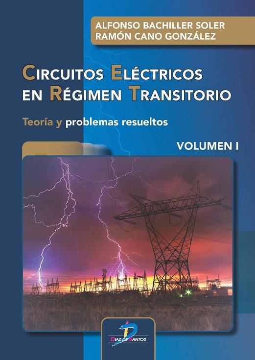 CIRCUITOS ELÉCTRICOS EN RÉGIMEN TRANSITORIO. VOLUMEN I | 9788490522981 | BACHILLER SOLER, ALFONSO / CANO GONZÁLEZ, RAMÓN
