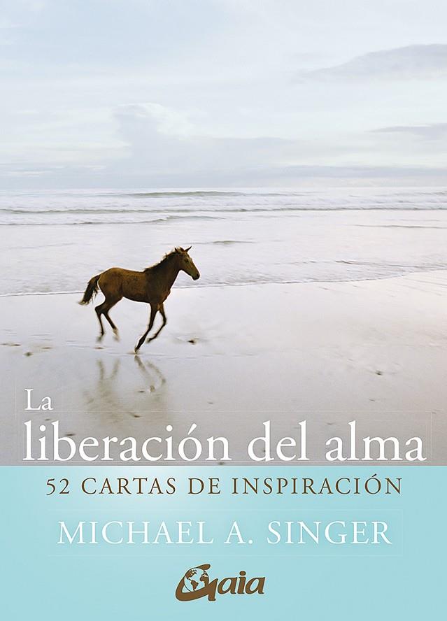 LIBERACIÓN DEL ALMA, LA. 52 CARTAS DE INSPIRACIÓN | 9788411080101 | SINGER, MICHAEL A.