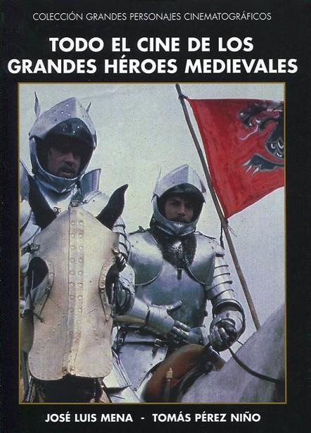 TODO EL CINE DE LOS GRANDES HEROES MEDIEVALES | 9788494679070 | MENA, JOSÉ LUIS