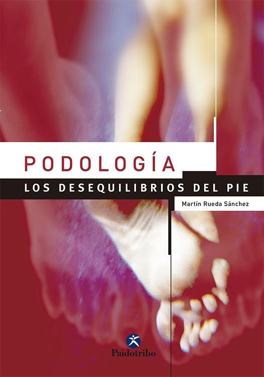 PODOLOGÍA. LOS DESEQUILIBRIOS DEL PIE | 9788480197830 | RUEDA SÁNCHEZ, MARTÍN