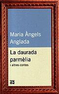 DAURADA PARMÈLIA I ALTRES CONTES, LA | 9788429745658 | ANGLADA, MARIA ÀNGELS