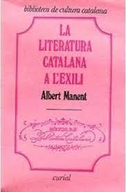 LITERATURA CATALANA A L'EXILI | 9788472560987 | MANENT, ALBERT