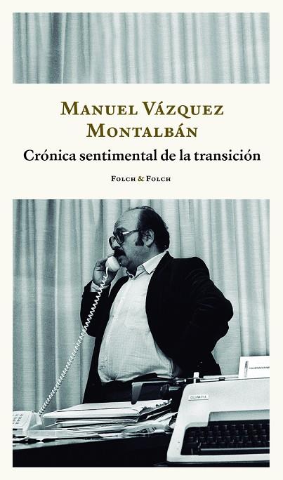 CRÓNICA SENTIMENTAL DE LA TRANSICIÓN | 9788419563217 | VAZQUEZ MONTALBAN, MANUEL