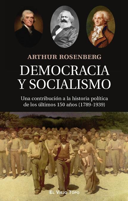 DEMOCRACIA Y SOCIALISMO, UNA CONTRIBUCIÓN A LA HISTORIA POLITICA… | 9788419200235 | ROSENBERG, ARTHUR