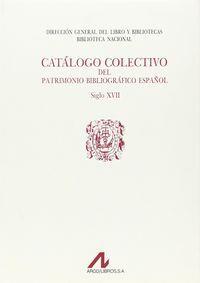 CATÁLOGO COLECTIVO DEL PATRIMONIO BIBLIOGRÁFICO ESPAÑOL S. XVII: A | 9788476350430 | DEXEUS, MERCEDES