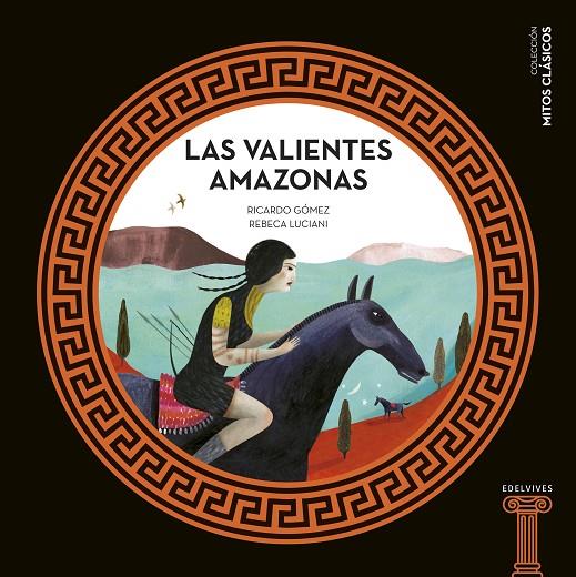VALIENTES AMAZONAS, LAS | 9788414025208 | GÓMEZ GIL, RICARDO