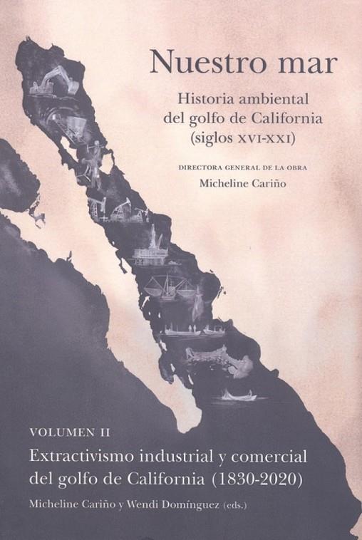 NUESTRO MAR II. HISTORIA AMBIENTAL GOLFO CALIFORNIA XVI XXI | 9788413690896 | CARIÑO, MICHELINE
