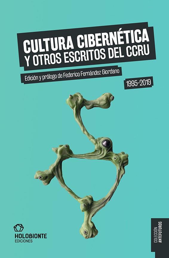 CULTURA CIBERNÉTICA Y OTROS ESCRITOS DEL CCRU (1995-2019) | 9788412572698