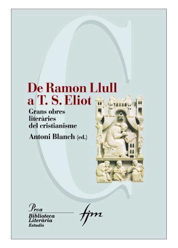DE LULL A ELIOT : LES  GRANS OBRES LITERÀRIES DEL CRISTIANISME | 9788484379980 | BLANCH, ANTONI
