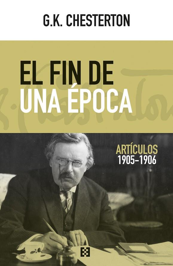 FIN DE UNA ÉPOCA, EL. ARTÍCULOS 1905-1906 | 9788490559529 | CHESTERTON, GILBERT KEITH