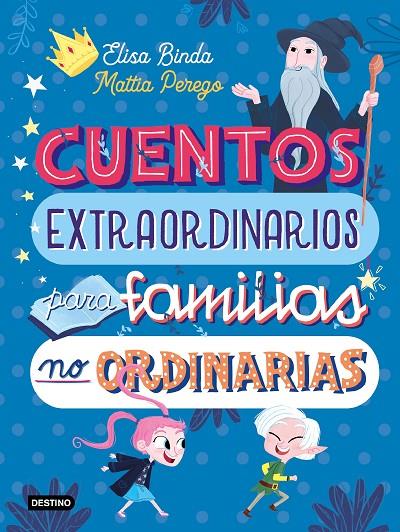 CUENTOS EXTRAORDINARIOS PARA FAMÍILIAS NO ORDINARIAS | 9788408233039 | BINDA, ELISA/PEREGO, MATTIA